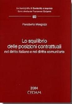 Lo squilibrio delle posizioni contrattuali nel diritto italiano e nel diritto comunitario - Pieralberto Mengozzi - copertina