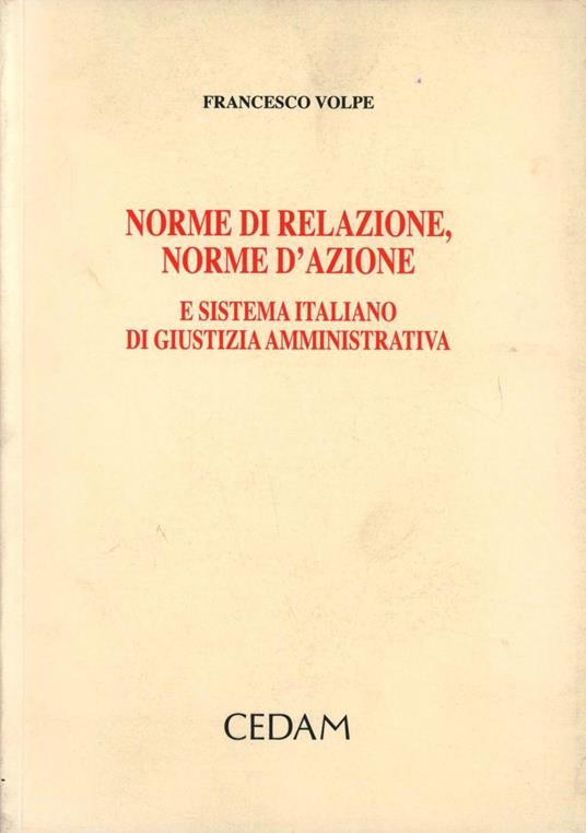 Norme di relazione, norme d'azione e sistema italiano di giustizia amministrativa - Francesco Volpe - copertina