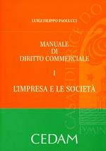 Manuale di diritto commerciale. Vol. 1: L'impresa e la società