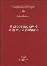 Il processo civile e la civile giustizia