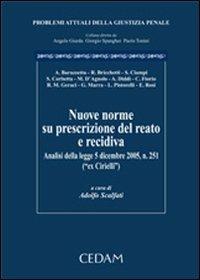 Nuove norme su prescrizione del reato di recidiva. Analisi della legge 5 dicembre 2005, n.251 (ex Cirielli) - copertina