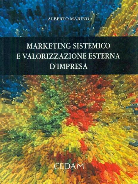 Marketing sistemico e valorizzazione esterna d'impresa - Alberto Marino - 2