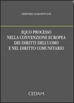 Equo processo nella convenzione europea dei diritti dell'uomo e nel diritto comunitario