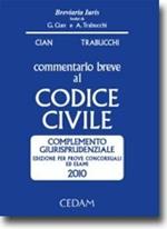 Commentario breve al codice civile. Complemento giurisprudenziale. Per prove concorsuali ed esami 2010
