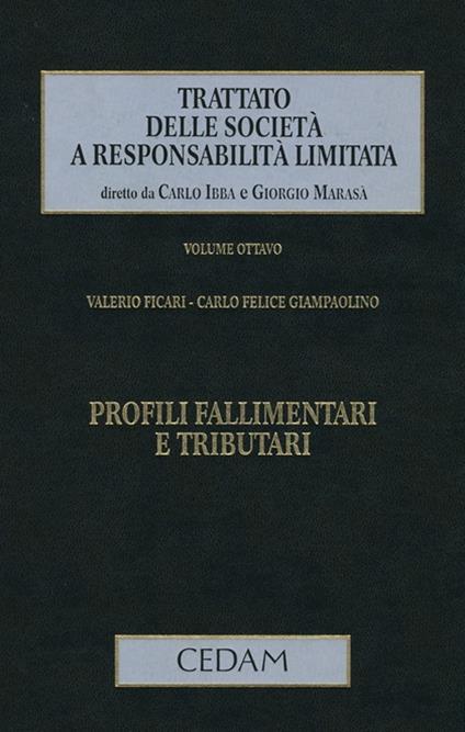 Trattato delle società a responsabilità limitata. Vol. 8: Profili fallimentari e tributi - Valerio Ficari,Carlo F. Giampaolino - copertina
