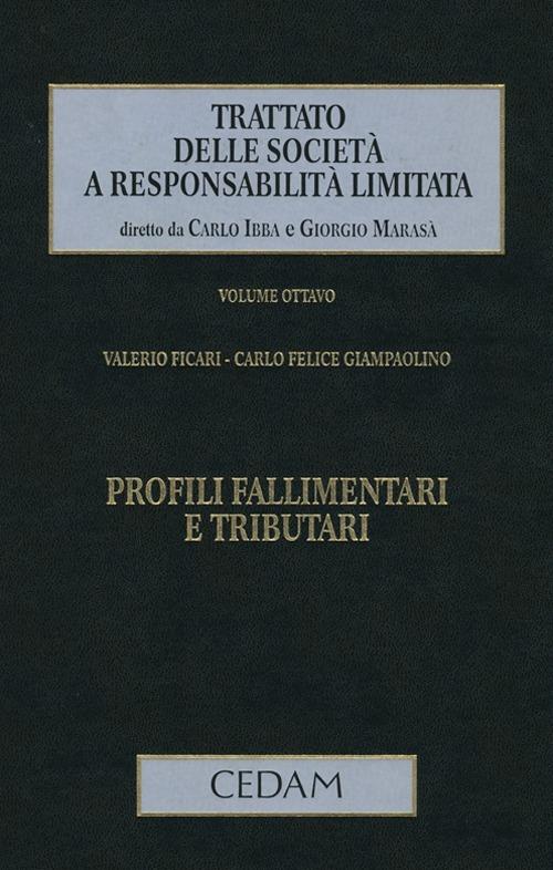 Trattato delle società a responsabilità limitata. Vol. 8: Profili fallimentari e tributi - Valerio Ficari,Carlo F. Giampaolino - copertina