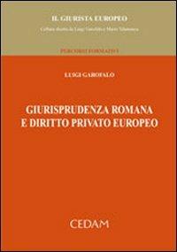 Giurisprudenza romana e diritto privato europeo - Luigi Garofalo - copertina