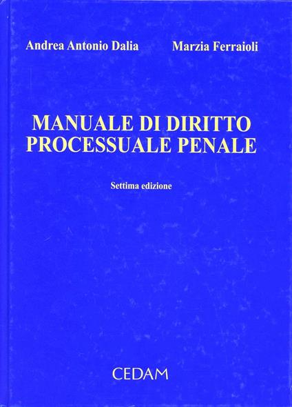 Manuale di diritto processuale penale - Andrea A. Dalia,Marzia Ferraioli - copertina