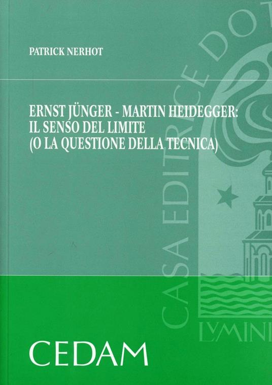 Ernst Junger, Martin Heidegger. Il senso del limite o la questione della tecnica - Patrick Nerhot - copertina