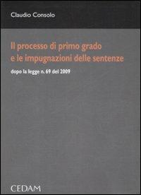Spiegazioni di diritto processuale civile. Vol. 3: Il processo di primo grado e le impugnazioni delle sentenze - Claudio Consolo - copertina