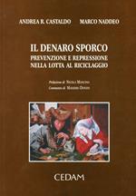 Il denaro sporco. Prevenzione e repressione nella lotta al riciclaggio