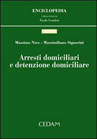 Arresti domiciliari e detenzione domiciliare - Massimo Niro,Massimiliano Signorini - copertina