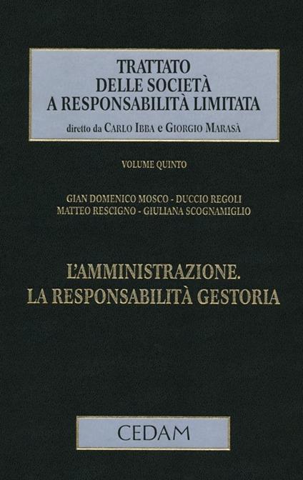 Trattato delle società a responsabilità limitata. Vol. 5: L'amministrazione. La responsabilità gestoria - copertina