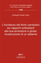 Libro L'incidenza del titolo cambiario sui rapporti sottostanti alla sua emissione e girata: ricostruzione di un sistema Giuseppe Fossati Lopez