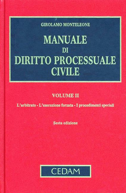 Manuale di diritto processuale civile. Vol. 2: L'arbitrato. L'esecuzione forzata. I procedimenti speciali - Girolamo Monteleone - copertina
