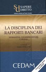 La disciplina dei rapporti bancari. Normativa, giurisprudenza e prassi