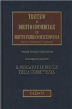 Trattato di diritto commerciale e di diritto pubblico dell'economia. Vol. 57: Il mercato e le regole della correttezza