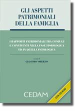 Gli aspetti patrimoniali della famiglia. I rapporti tra coniugi e conviventi nella fase fisiologica ed in quella patologica. Con CD-ROM