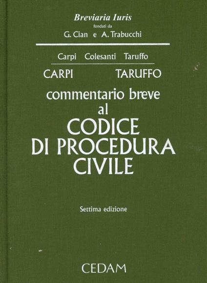 Commentario breve al codice di procedura civile - Federico Carpi,Michele Taruffo - copertina