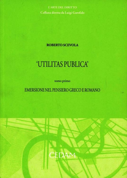 Utilitas publica. Vol. 1: Emersione nel pensiero greco e romano - Roberto Scevola - copertina