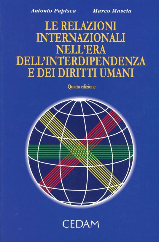 Le relazioni internazionali nell'era dell'interdipendenza e dei diritti umani - Antonio Papisca,Marco Mascia - copertina