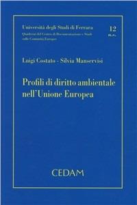 Profili di diritto ambientale nell'Unione europea - Luigi Costato,Silvia Manservisi - copertina