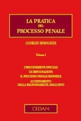 Libro La pratica del processo penale. Vol. 1: I procedimenti speciali. Le impugnazioni. Il processo penale minorile. Accertamento della responsabilità degli enti Giorgio Spangher
