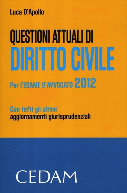 Questioni attuali di diritto civile. Per l'esame di avvocato 2012 - Luca D'Apollo - copertina