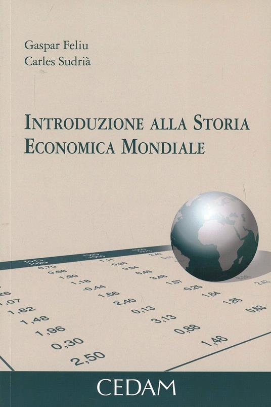 Introduzione alla storia economica mondiale - Gaspar Feliu,Carles Sudrià - copertina