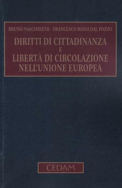 Diritti di cittadinanza e libertà di circolazione nell'Unione Europea - Bruno Nascimbene,Francesco Rossi Dal Pozzo - copertina