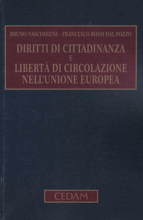 Diritti di cittadinanza e libertà di circolazione nell'Unione Europea - Bruno Nascimbene,Francesco Rossi Dal Pozzo - copertina