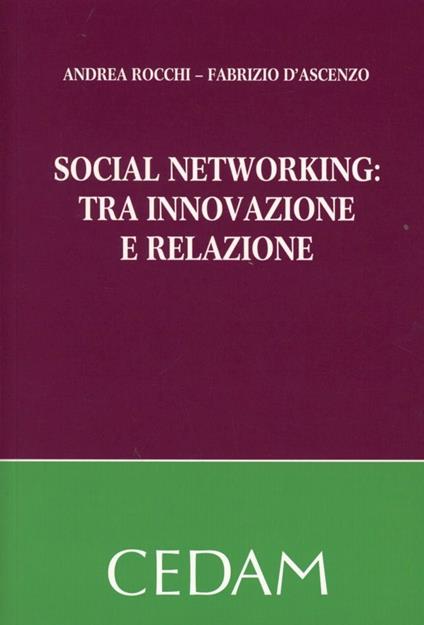 Social networking. Tra innovazione e relazione - Andrea Rocchi,Fabrizio D'Ascenzio - copertina