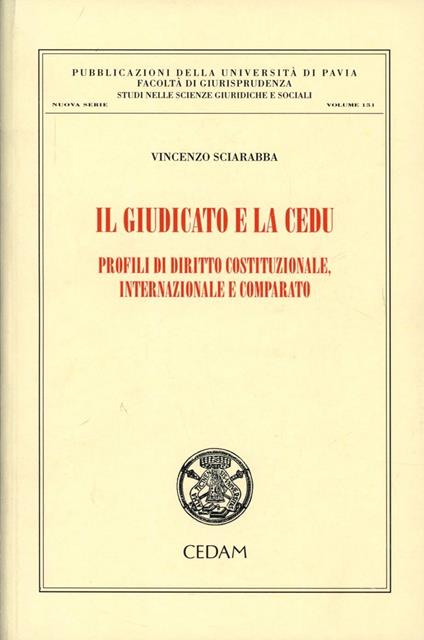 Il giudicato e la CEDU. Profili di diritto costituzionale, internazionale e comparato - Vincenzo Sciarabba - copertina