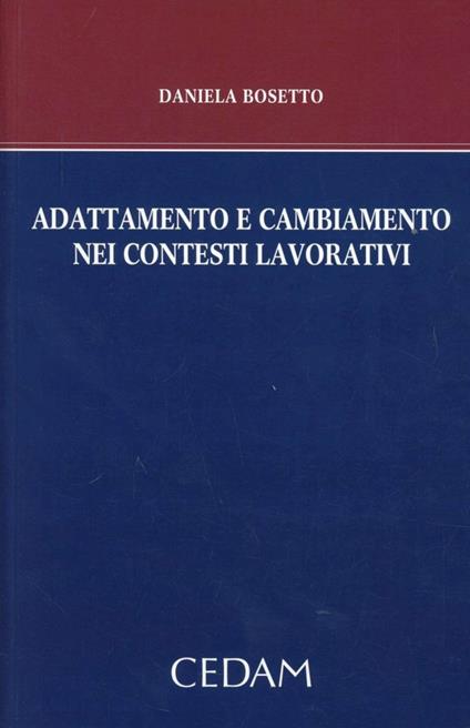 Adattamento e cambiamento nei contesti lavorativi - Daniela Bosetto - copertina