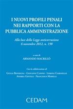 I nuovi profili penali nei rapporti con la pubblica amministrazione. Alla luce della legge anticorruzione 6 novembre 2012, n. 190