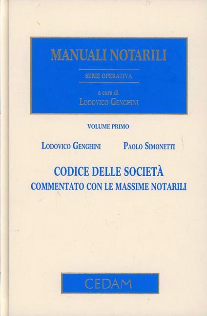 Codice delle società. Commentato con le massime notarili - Lodovico Genghini,Paolo Simonetti - copertina