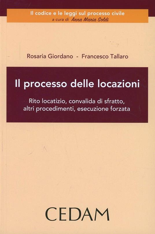 Il processo delle locazioni. Rito locatizio, convalida di sfratto, altri procedimenti, esecuzione forzata - Rosaria Giordano,Francesco Tallaro - copertina