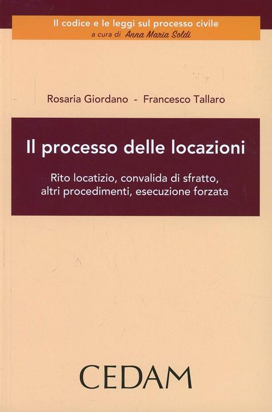 Il processo delle locazioni. Rito locatizio, convalida di sfratto, altri procedimenti, esecuzione forzata - Rosaria Giordano,Francesco Tallaro - copertina