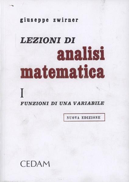 Lezioni di analisi matematica. Vol. 1: Funzioni di una variabile - Giuseppe Zwirner - copertina