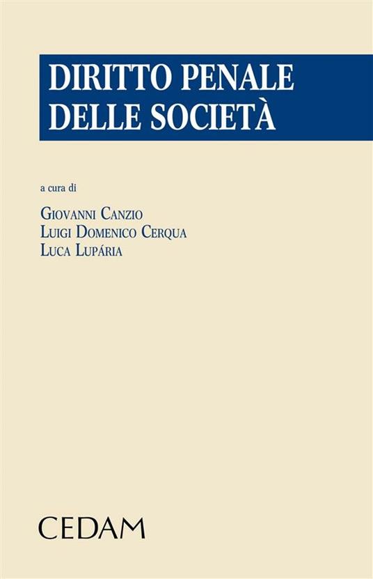 Diritto penale delle società. Profili sostanziali e processuali - Giovanni Canzio,Luigi D. Cerqua,Luca Luparia - ebook