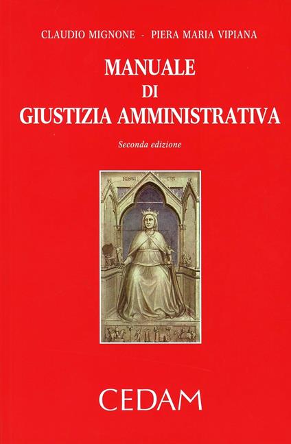 Manuale di giustizia amministrativa - Claudio Mignone,Piera Maria Vipiana - copertina