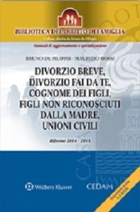 Divorzio breve, divorzio fai da te, cognome dei figli, figli non riconosciuti dalla madre, unioni civili. Riforme 2014-2015 - Bruno De Filippis,Maurizio Rossi - copertina