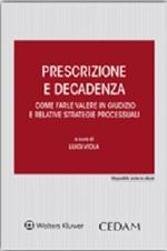Prescrizione e decadenza. Come farle valere in giudizio e relative strategie processuali