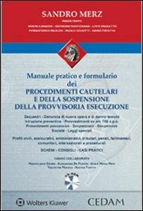 Manuale pratico e formulario dei procedimenti cautelari e della sospensione della provvisoria esecuzione. Con CD-ROM - Sandro Merz - copertina