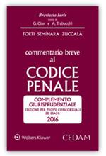 Commentario breve al Codice penale. Complemento giurisprudenziale. Edizione per prove concorsuali ed esami 2016