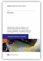 Manuale di sociologia dello sviluppo turistico. Vol. 1: Innovazione, conoscenza e formazione