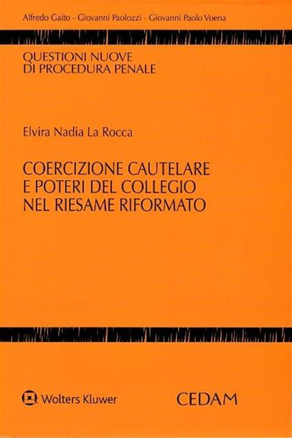 Coercizione cautelare e poteri del collegio nel riesame riformato - Elvira N. La Rocca - copertina
