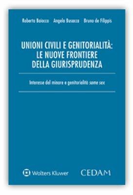 Unioni civili e genitorialità: le nuove frontiere della giurisprudenza. Interesse del minore e genitorialità same sex - Roberto Baiocco,Angela Busacca,Bruno De Filippis - copertina