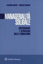 Managerialità solidale. Governance e strategia nelle fondazioni