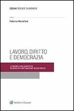 Lavoro diritto e democrazia. La norma giuslavoristica in cerca di legittimazione: rilievi critici